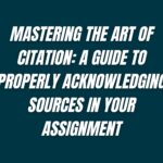 Mastering the Art of Citation A Guide to Properly Acknowledging Sources in Your Assignment