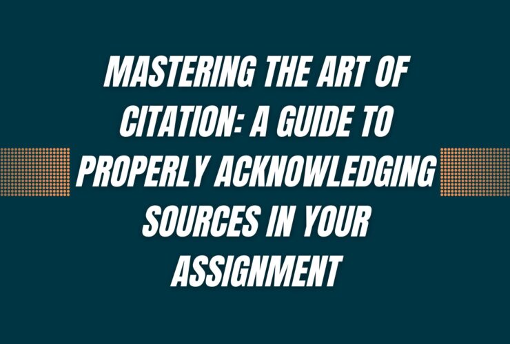 Mastering the Art of Citation A Guide to Properly Acknowledging Sources in Your Assignment