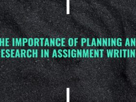 The Importance of Planning and Research in Assignment Writing