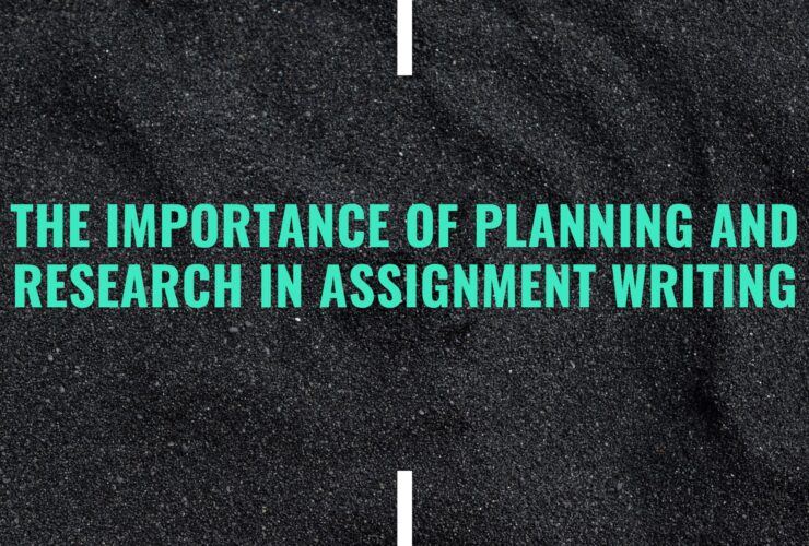 The Importance of Planning and Research in Assignment Writing